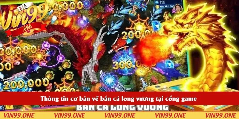 Thông tin cơ bản về bắn cá long vương tại cổng game