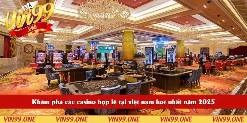 Các casino hợp lệ tại việt nam