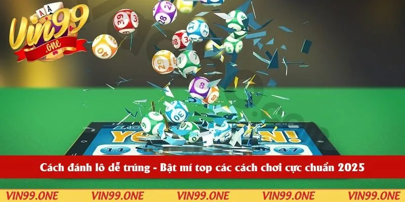 Cách đánh lô dễ trúng