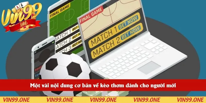 Một vài nội dung cơ bản về kèo thơm dành cho người mới