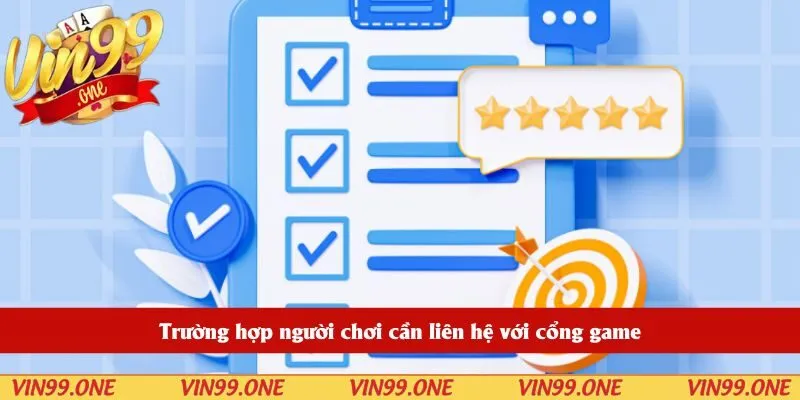 Trường hợp người chơi cần liên hệ với cổng game