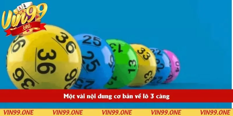 Một vài nội dung cơ bản về lô 3 càng