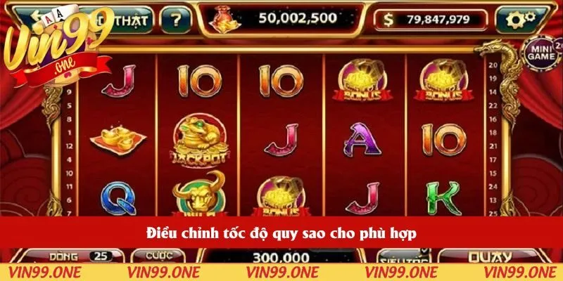 Điều chỉnh tốc độ quy sao cho phù hợp