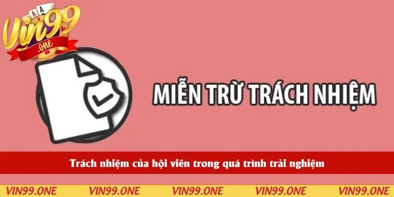 Trách nhiệm của hội viên trong quá trình trải nghiệm