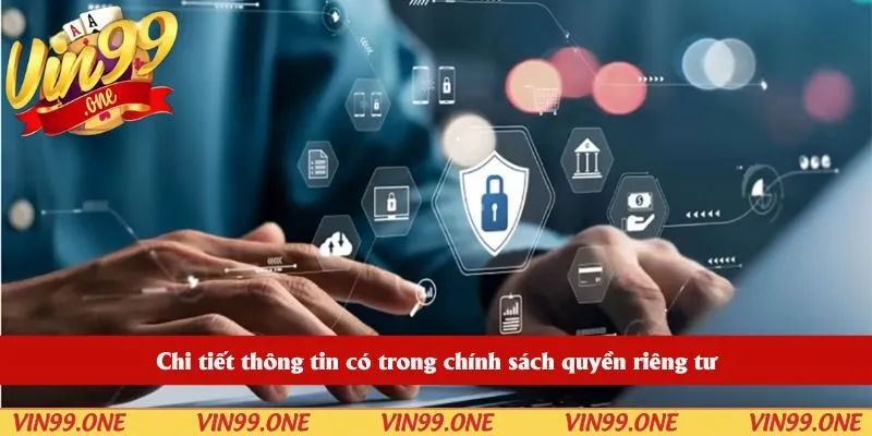 Chi tiết thông tin có trong chính sách quyền riêng tư