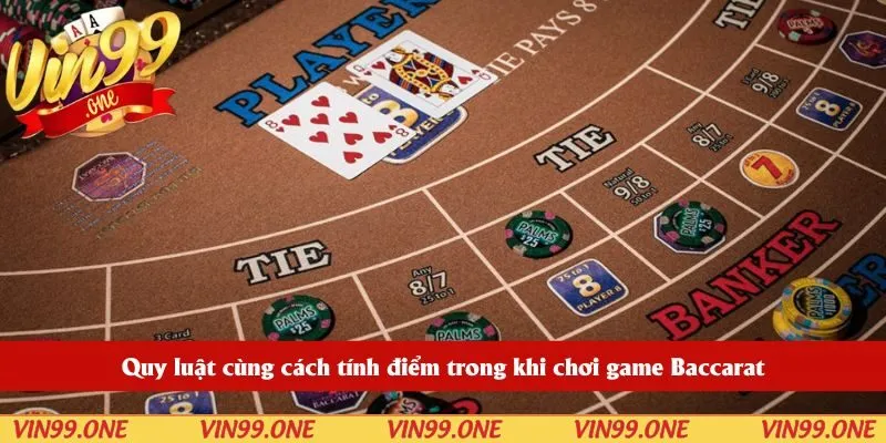 Quy luật cùng cách tính điểm trong khi chơi game Baccarat