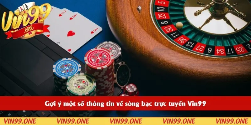 Gợi ý một số thông tin về sòng bạc trực tuyến Vin99
