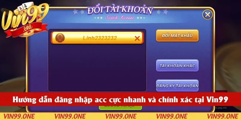 Hướng dẫn đăng nhập acc cực nhanh và chính xác tại Vin99