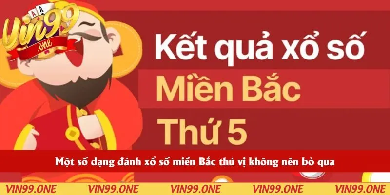 Một số dạng đánh xổ số miền Bắc thú vị không nên bỏ qua